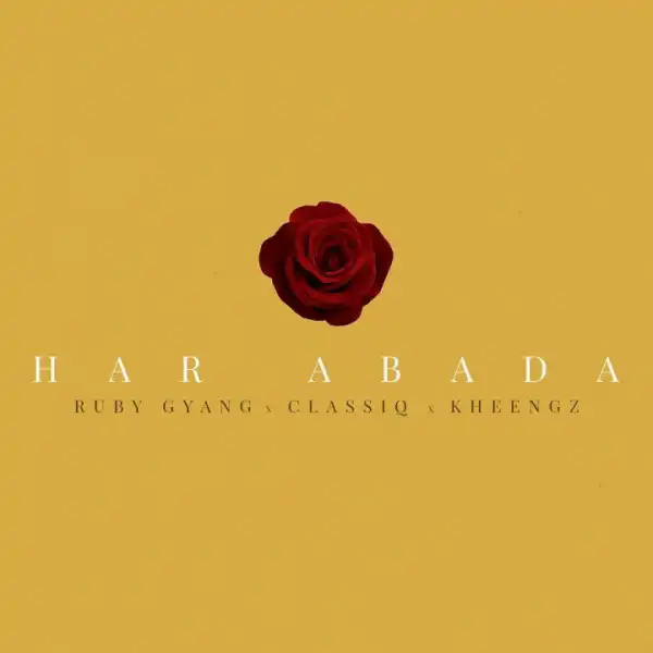 Ruby Gyang - Har’abada Ft. ClassiQ & Kheengz